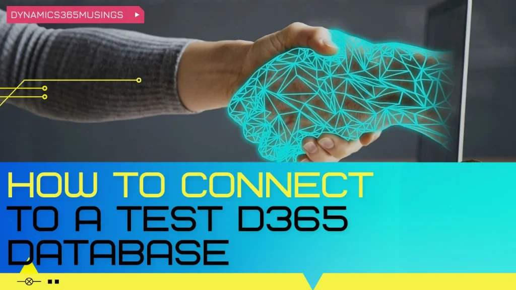 How To Connect To A Test D365 Database